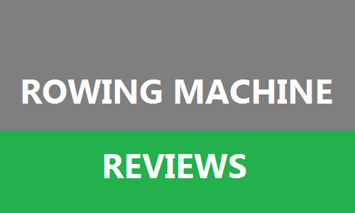 Rowing Machine Reviews