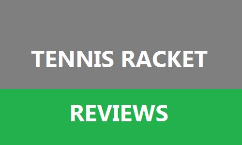 Tennis Racket Reviews