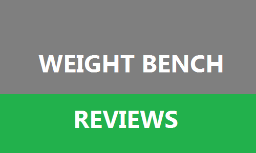Weight Bench Reviews