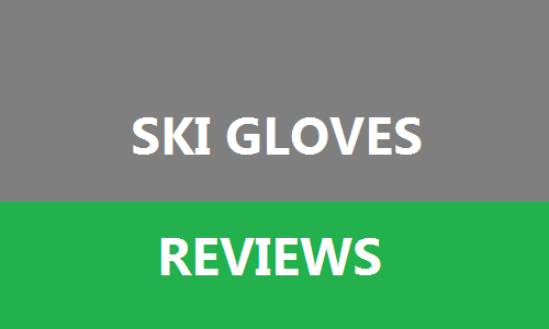 Ski Gloves Reviews
